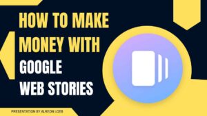 How to Make Money with Google Web Stories in 2023
