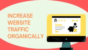 How to Increase Website Traffic Organically in 2023