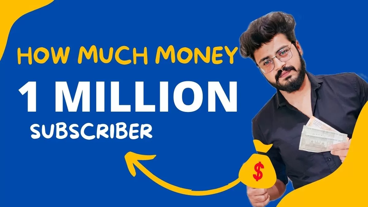 HOW much money on 1 million subscribers