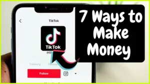 7 Ways to Make Money on TikTok in 2023