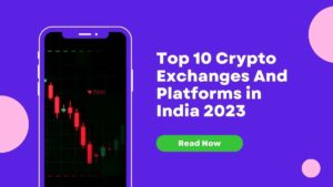 Top 10 Crypto Exchanges And Platforms in India 2023